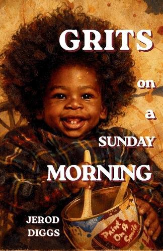 Grits on a Sunday Morning: A Literary Album of Soul, Blues, and Maturation