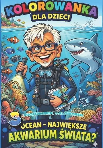 Kolorowanka dla dzieci- Ocean- największe akwarium świata?