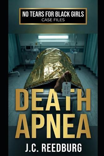 Death Apnea: A No Tears For Black Girls Story