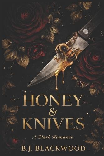 Honey & Knives: Dark romance for soft girls who fall for dangerous men.