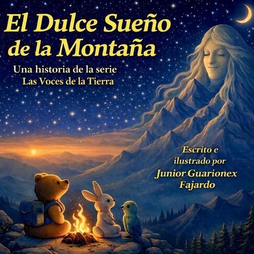 El Dulce Sueño de la Montaña: Voices of the earth series