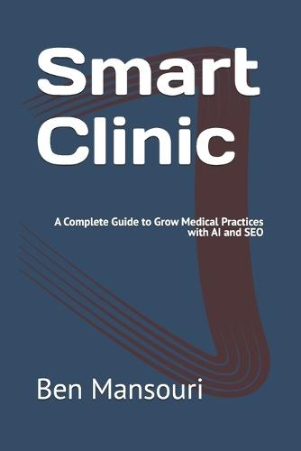 Smart Clinic: A Complete Guide to Grow Medical Practices with AI and SEO