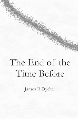 The End of the Time Before