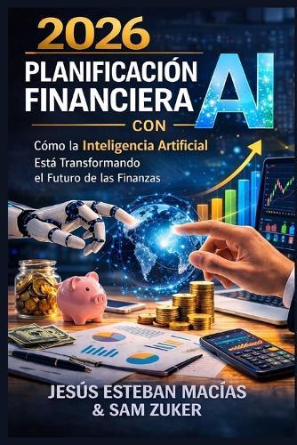 Planificación financiera con IA 2026: Cómo la inteligencia artificial está transformando las finanzas modernas