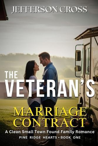 The Veteran's Marriage Contract: A Small Town Marriage-of-Convenience Romance