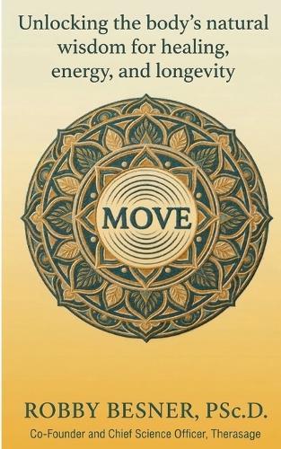Move: Unlocking The Body's Natural Wisdom For Healing, Energy, and Longevity