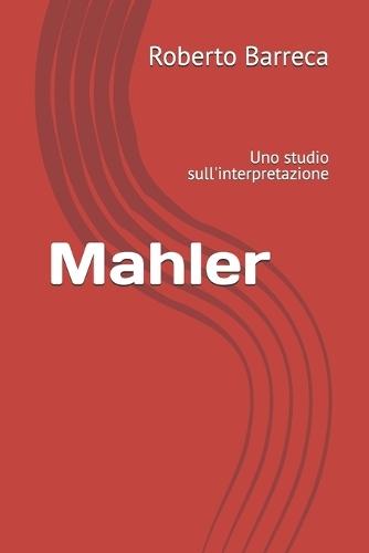 Mahler: Uno studio sull'interpretazione