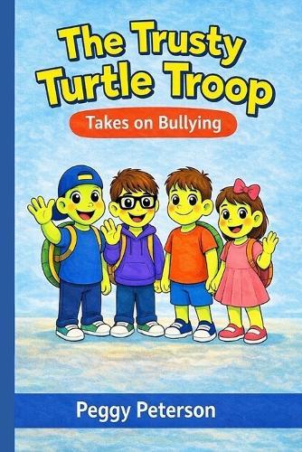 The Trusty Turtle Troop: Takes on Bullying