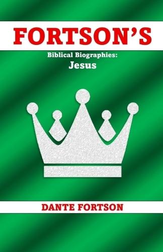 Fortson's Biblical Biographies: Jesus