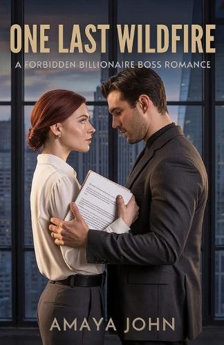 One Last Wildfire: A Forbidden Billionaire Boss Romance