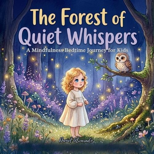The Forest of Quiet Whispers: A Mindfulness Bedtime Journey for Kids to Find Inner Peace