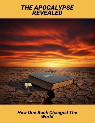 The Apocalypse Revealed: How One Book Changed The World