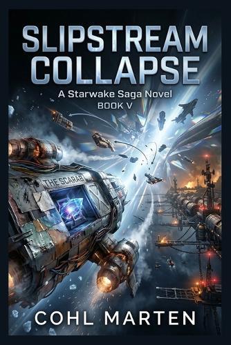 Slipstream Collapse: A Gripping Space Opera of Weaponized Trade Lanes, Corridor Collapse, and a Frontier at War