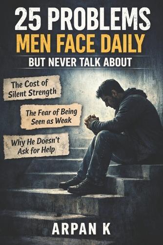 25 Problems Men Face Daily But Never Talk About