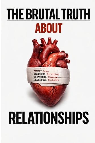The Brutal Truth About Relationships