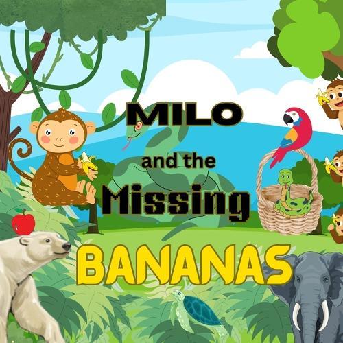 Milo and the Missing Bananas: A funny jungle story about sharing and friendship