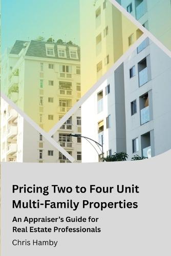 Pricing Two to Four Unit Multi-Family Properties: A Guide for Real Estate Professionals