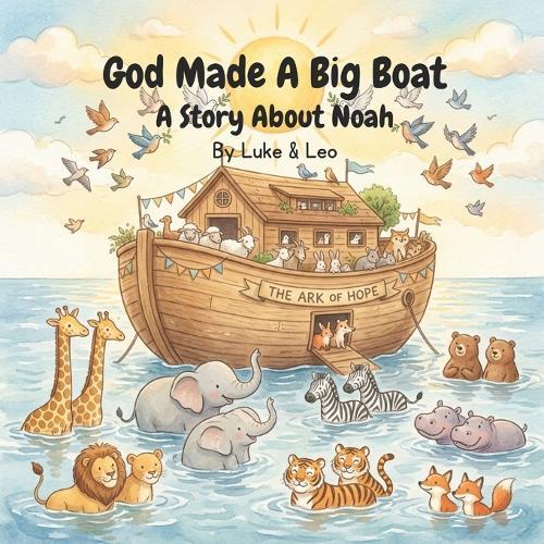 God Made A Big Boat: A Story About Noah