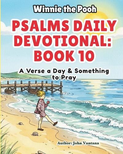 Psalms Daily Devotional: Book One: A Verse a Day & Something to Pray with Winnie-the-Pooh: A Verse A Day & Something To Pray: Days 330-365