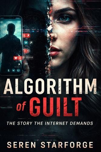 Algorithm of Guilt: The Story the Internet Demands