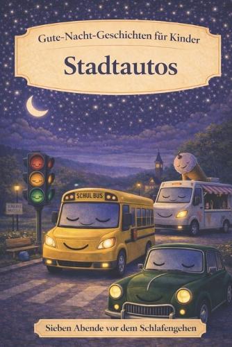 Stadtautos: Gute-Nacht-Geschichten für Kinder