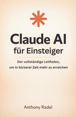 Claude AI für Einsteiger: Der vollständige Leitfaden, um in kürzerer Zeit mehr zu erreichen