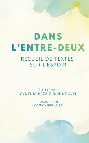 Dans l'entre-deux: Recueil de textes sur l'espoir