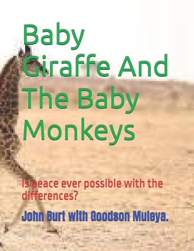 Baby Giraffe And The Baby Monkeys: Is peace ever possible with the differences?