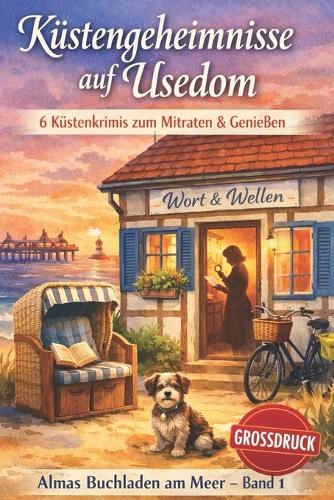 Küstengeheimnisse auf Usedom: Ein Ostseekrimi zum Mitraten & Genießen Almas Buchladen am Meer, Band 1 (Großdruck)