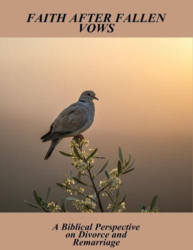 Faith After Fallen Vows: A Biblical Perspective On Divorce And Remarriage