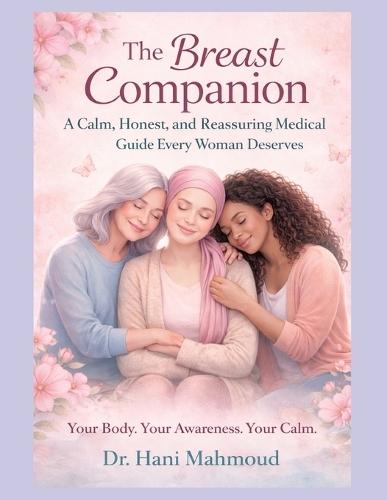 The Breast Companion: A Calm, Honest and Reassuring Medical Guide Every Woman Deserves