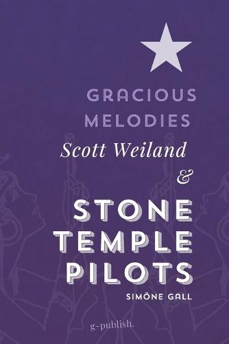 Gracious Melodies: Scott Weiland and Stone Temple Pilots