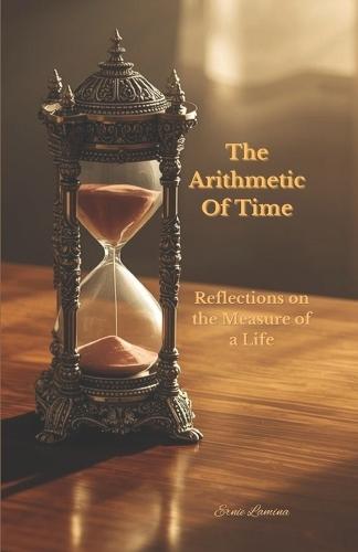 The Arithmetic of Time: Reflections on the Measure of a Life