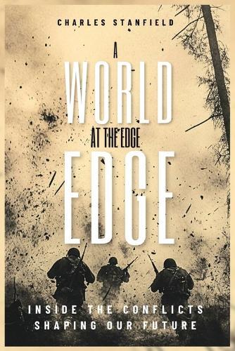 A World at the Edge: Inside the Conflicts Shaping Our Future