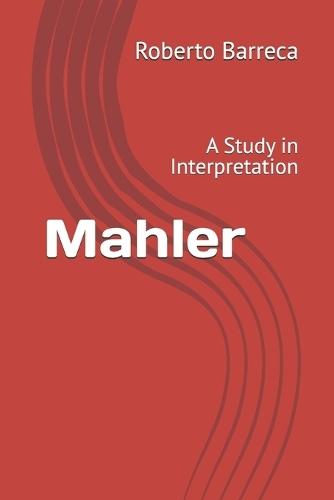 Mahler: A Study in Interpretation