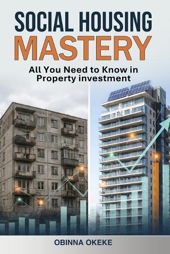 Social Housing Mastery: All you need to know in property Investment