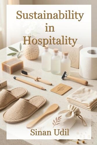 Sustainability in Hospitality: Redefining Hospitality for a Sustainable Future