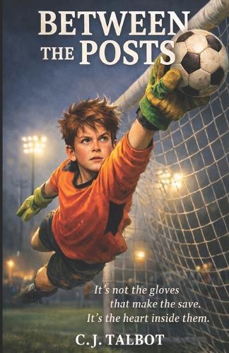 Between The Posts: It's not the gloves that make the save. It's the heart inside them.