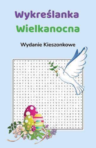 Wykreślanka Wielkanocna Duża Czcionka - 20 Wykreślanek z Rozwiązaniami: 20 Wykreślanek Wielkanocnych z Rozwiązaniami Relaksująca Książka z Lamiglówkami
