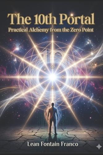 The 10th Portal: Practical Alchemy from the Zero Point