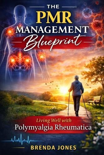 The PMR management blueprint: Living well with polymyalgia rheumatica