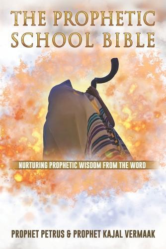 The Prophetic School Bible: Nurturing Prophetic Wisdom From The Word