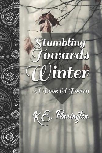 Stumbling Towards Winter: A Book Of Poetry
