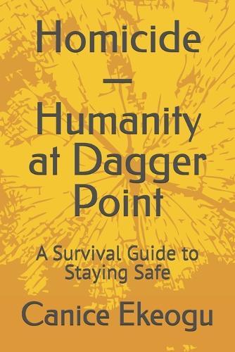 Homicide-Humanity at Dagger Point: A Survival Guide to Staying Safe