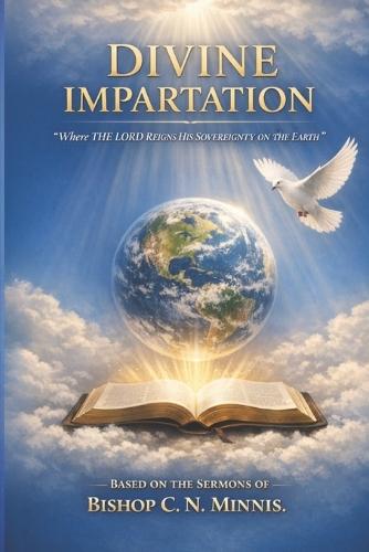 Divine Impartation: ""Where the Lord Reigns His Sovereignty On The Earth""