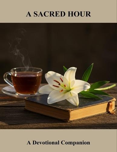 A Sacred Hour: A Devotional Companion