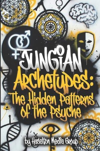 Jungian Archetypes: The Hidden Patterns of the Psyche