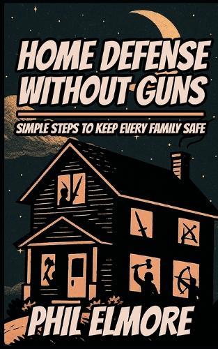Home Defense Without Guns: Simple Steps to Keep Every Family Safe