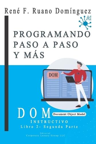 DOM - Programando Paso a Paso Y Más: INSTRUCTIVO - Libro 2 - Document Object Model