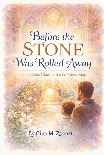 Before the Stone Was Rolled Away: An Easter Story: The Hidden Clues of the Promised King